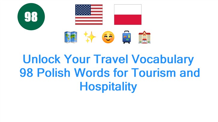 Unlock Your Travel Vocabulary: 98 Polish Words for Tourism and Hospitality